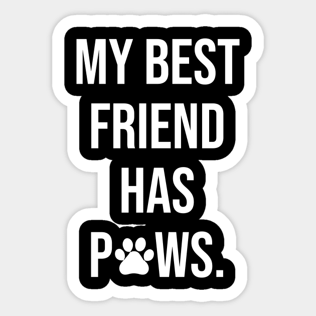 My best friend has paws Sticker by animericans